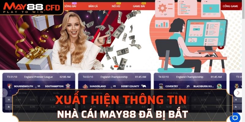 Xuất hiện thông tin May88 bị bắt làm ảnh hưởng đến người chơi