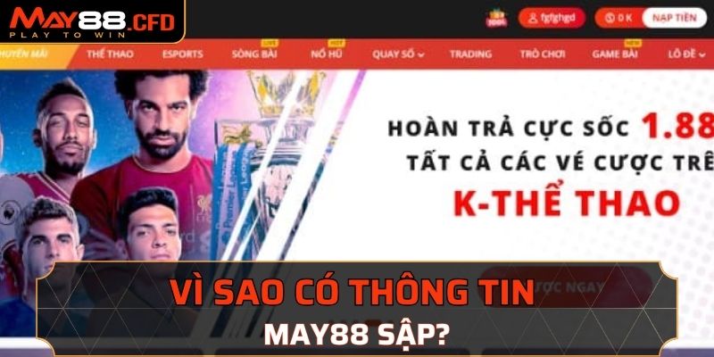 Vì sao có thông tin May88 sập?