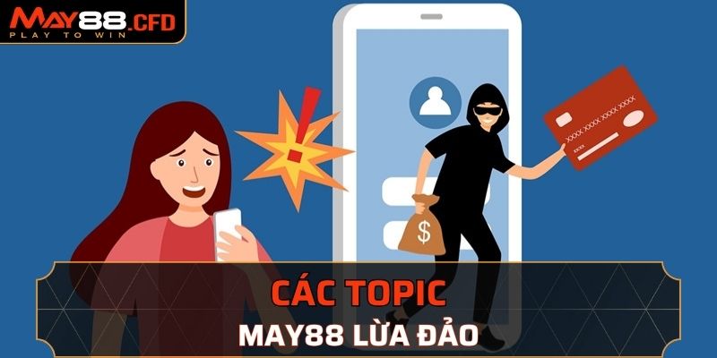 Các topic liên quan đến nhà cái May88 lừa đảo thành viên