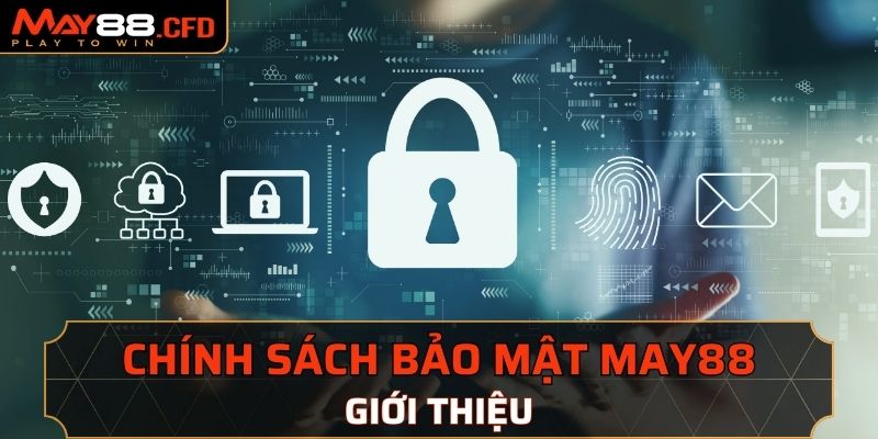 Giới thiệu chính sách bảo mật May88