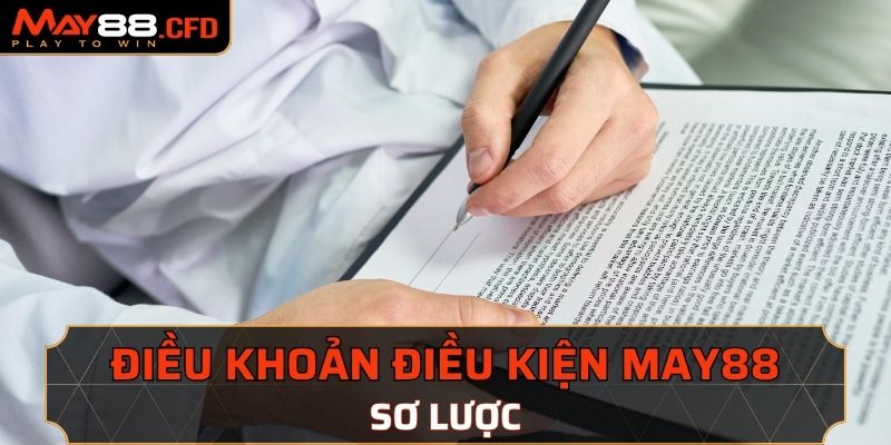 Sơ lược về điều khoản điều kiện May88