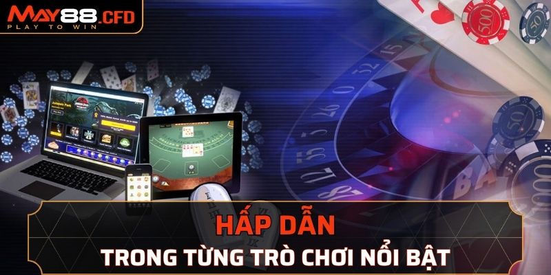 Game bài May88 hấp dẫn trong từng trò chơi nổi bật