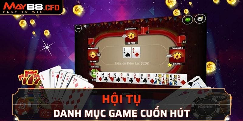 Hội tụ danh mục game cực kích thích, cuốn hút