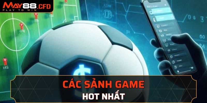 Cung cấp những sảnh game hot nhất trên thị trường