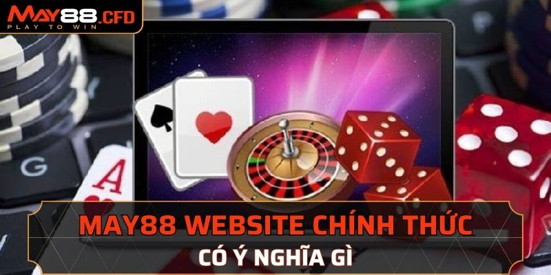 Tìm hiểu cơ bản về May88 website chính thức là gì