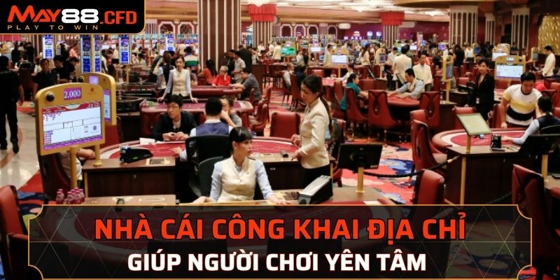 Luôn cho người chơi biết rõ nhà cái May88 ở đâu, liên hệ thế nào