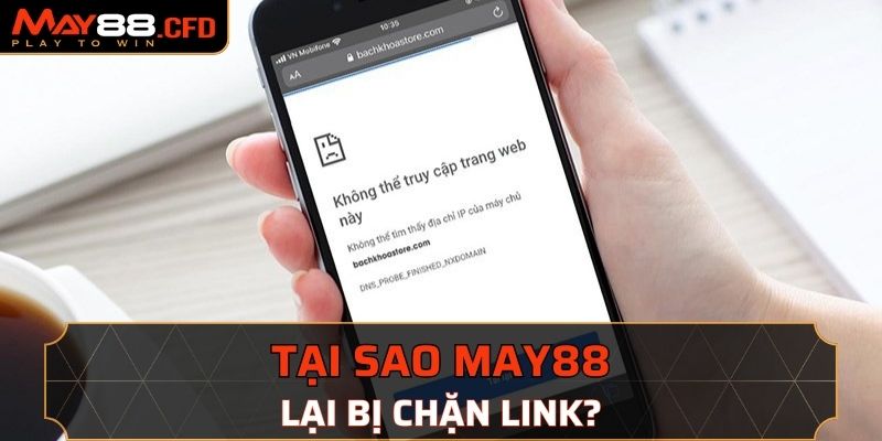 Tại sao May88 lại bị chặn link?