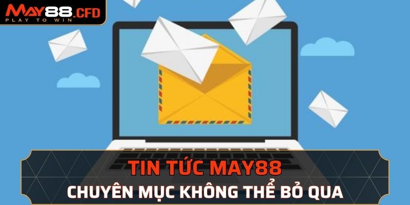 Khám phá chuyên mục tin tức May88