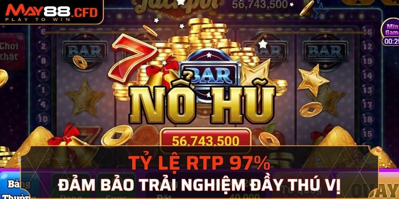 Tỷ lệ RTP tại nổ hũ của nhà cái cực cao lên đến 97%